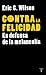 Contra la Felicidad: En Defens...