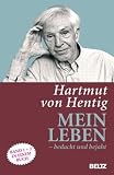 Mein Leben - bedacht und bejaht: Kindheit und Jugend - Schule, Polis, Gartenhaus - Hartmut von Hentig