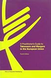 A Practitioner's Guide to Takeovers and Mergers in the European Union