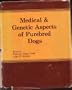 Medical & Genetic Aspects of Purebred Dogs
