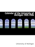 Calendar of the University of Michigan 1905-1906