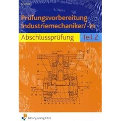 Pr�fungsvorbereitung Industriemechaniker/-in. Abschlu�pr�fung Teil 2. Arbeitsbuch und L�sungen: Abschlusspr�fung
