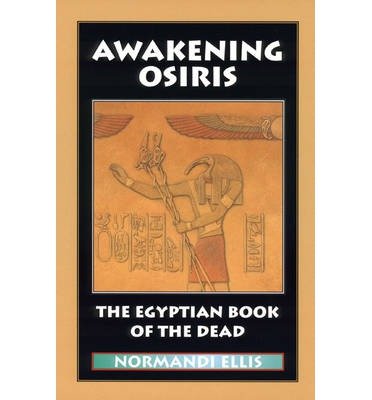 [ [ [ Awakening Osiris: The Egyptian Book of the Dead (English, Egyptian) [ AWAKENING OSIRIS: THE EGYPTIAN BOOK OF THE DEAD (ENGLISH, EGYPTIAN) ] By Ellis, Normandi ( Author )Dec-12-1991 Paperback