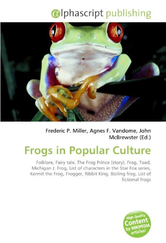 Frogs in Popular Culture: Folklore, Fairy tale, The Frog Prince (story), Frog, Toad, Michigan J. Frog, List of characters in the Star Fox series, Kermit ... King, Boiling frog, List of fictional frogs
