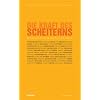 Die Kraft des Scheiterns: Eine Anleitung ohne Anspruch auf Erfolg