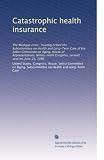 Catastrophic health insurance: The Medigap crisis : hearing before the Subcommittee on Health and Long-Term Care of the Select Committee on Aging, ... Congress, second session, June 25, 1986