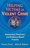 Helping victims of violent crime : assessment, treatment, and evidence-based practice