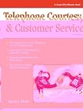 Crisp: Telephone Courtesy & Customer Service, Third Edition: Achieving Interpersonal Impact in Business (Fifty-Minute Series.)