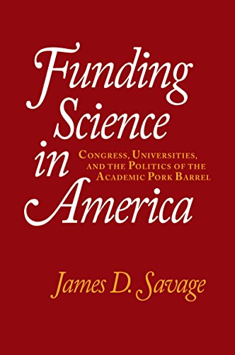 Funding Science in America: Congress, Universities, and the Politics of the Academic Pork Barrel