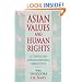 Asian Values and Human Rights: A Confucian Communitarian Perspective (Wing-Tsit Chan Memorial Lectures)