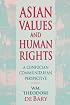 Asian Values and Human Rights: A Confucian Communitarian Perspective (Wing-Tsit Chan Memorial Lectures)