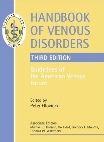 Handbook of Venous Disorders : Guidelines of the American Venous Forum Third Edition 3rd (third) Edition published by CRC Press (2008)