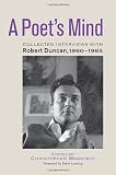 A Poets Mind: Collected Interviews with Robert Duncan, 1960-1985