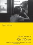 Ingmar Bergmans The Silence: Pictures in the Typewriter, Writings on the Screen (Nordic Film Classics)