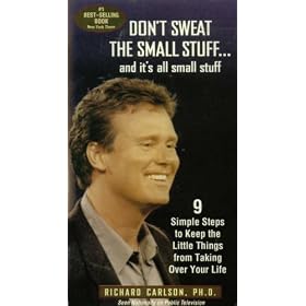 Don't Sweat the Small Stuff... and It's All Small Stuff: 9 Simple Steps to Keep the Little Things From Taking Over Your Life