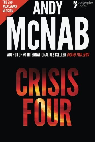 Crisis Four: Andy McNab's best-selling series of Nick Stone thrillers - now available in the US, with bonus material
