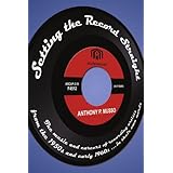 Setting the Record Straight: The music and careers of recording artists from the 1950s and early 1960s... in their own words