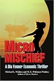Micro Mischief: A Dia Fenner Economic Thriller