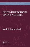 Finite-Dimensional Linear Algebra (Discrete Mathematics and Its Applications)