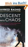 Descent into Chaos: The United States and the Failure of Nation Building in Pakistan, Afghanistan, and Central Asia