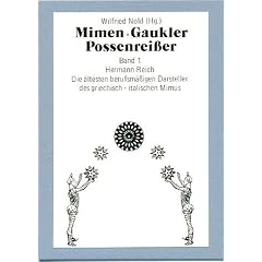 Mimen - Gaukler - Possenreisser / Die �ltesten berufsm�ssigen Darsteller des griechisch-italienischen Mimus: BD 1