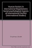 Human factors in international negotiations : social-psychological aspects of international conflict
