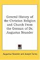 General History of the Christian Religion and Church From the German of Dr. Augustus Neander