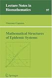 Mathematical Structures of Epidemic Systems (Lecture Notes in Biomathematics)