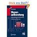 Wasseraufbereitung: Chemie und chemische Verfahrenstechnik (VDI-Buch)