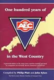 One hundred years of AEC in the West Country : a pictorial tribute to the many lorry and bus models operated by companies in Cornwall, Devon, Somerset and Dorset