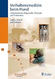 Verhaltensmedizin beim Hund: Leitsymptome, Diagnostik, Therapie und Pr&auml;vention - kleintier konkret praxisbuch - Sabine Schroll, Jo&euml;l Dehasse