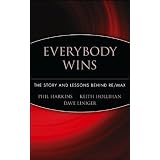 Everybody Wins: The Story and Lessons Behind RE/MAXvon "Phil Harkins"