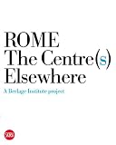 Rome : the centre(s) elsewhere : a Berlage Institute project