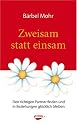 Zweisam statt einsam: Den richtigen Partner finden und in Beziehungen gl&uuml;cklich bleiben