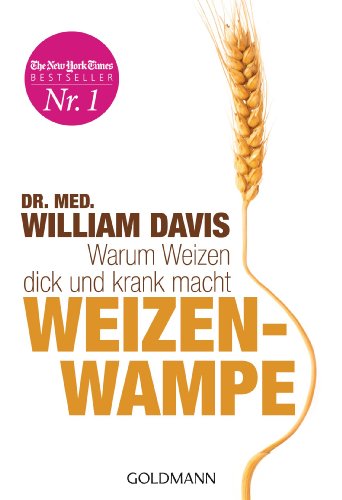 Weizenwampe: Warum Weizen dick und krank macht (German Edition)