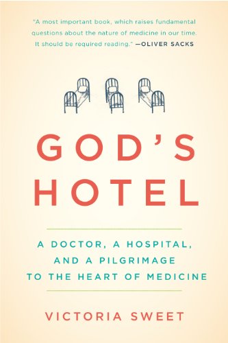 God's Hotel: A Doctor, a Hospital, and a Pilgrimage to the Heart of Medicine God's Hotel: A Doctor, a Hospital, and a Pilgrimage to the Heart of Medicine