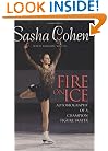 Sasha Cohen: Fire on Ice: Autobiography of a Champion Figure Skater