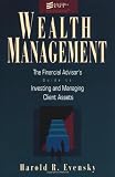 Wealth Management: The Financial Advisor's Guide to Investing and Managing Client Assets