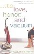 To Love, Honor, and Vacuum: When You Feel More Like a Maid Than a Wife and Mother