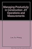 Managing productivity in construction : JIT operations and measurements