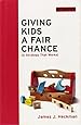 Giving Kids a Fair Chance (Boston Review Books)