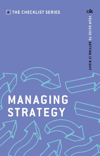 Managing Strategy: Your guide to getting it right (The Checklist Series: Step by step guides to getting it right)