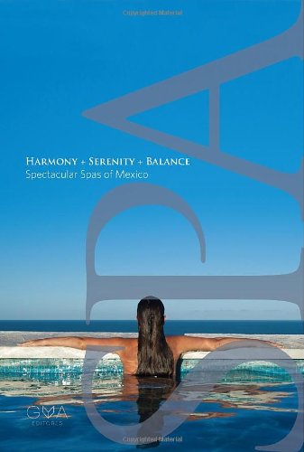 Harmony + Serenity + Balance: Spectacular Spas of Mexico