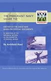 History Of The Great War. The Merchant Navy Volume I