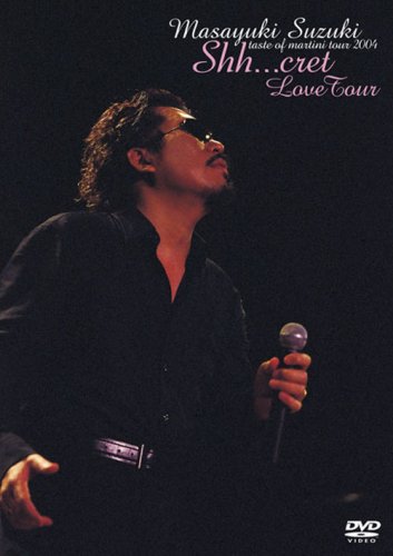 Masayuki Suzuki~taste of martini tour 2004~Shh...cret Love Tour [DVD]