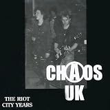 The Riot City Years an album by Chaos Uk