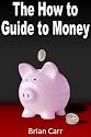 The How to Guide to Money
