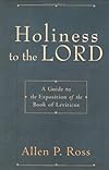 Holiness to the Lord: A Guide to the Exposition of the Book of Leviticus