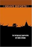 Grave Imports (Ray Sharp Novels) Eric Stone
