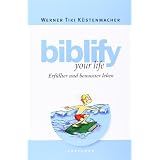 biblify your life: Erf�llter und bewusster lebenvon "Werner Tiki K�stenmacher"